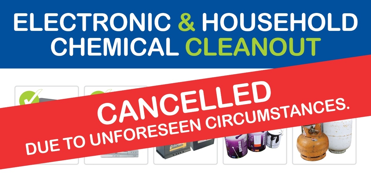 Electronic & Household chemical cleanout cancelled due to unforeseen circumstances.